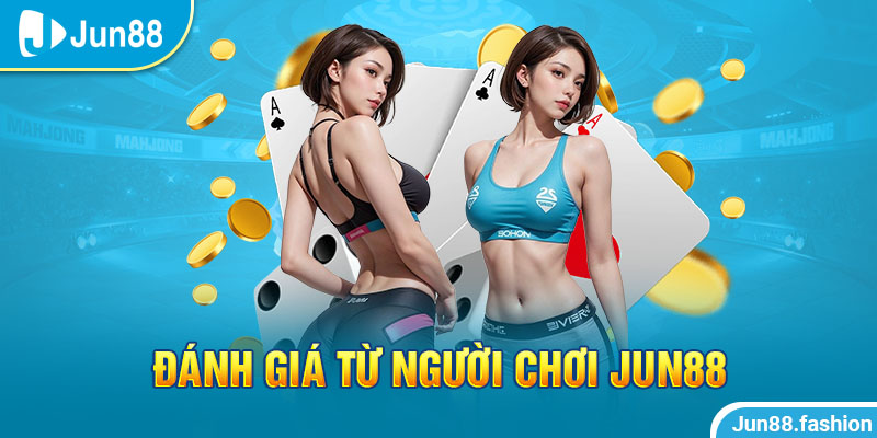 So sánh Jun88 và Kubet nhận được đánh giá tích cực từ người chơi